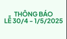 Thông báo lễ 30/04 - 01/05/2025